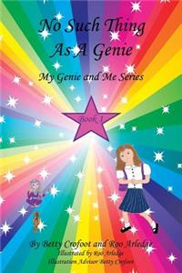 No Such Thing as a Genie: My Genie and Me Series Book 1