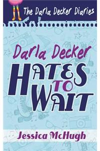 Darla Decker Hates to Wait