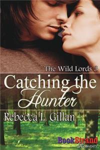 Catching the Hunter [The Wild Lords 3] (Bookstrand Publishing Romance)