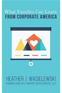 What Families Can Learn from Corporate America