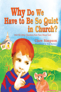 Why Do We Have To Be So Quiet In Church?