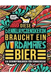 Diese Dentalhygienikerin braucht ein verdammtes Bier