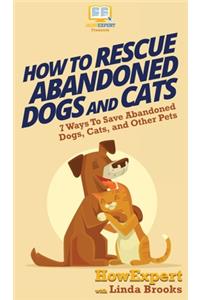 How To Rescue Abandoned Dogs and Cats
