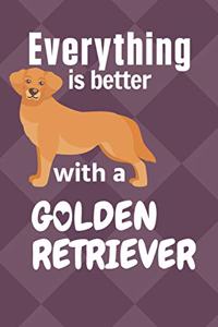 Everything is better with a Golden Retriever