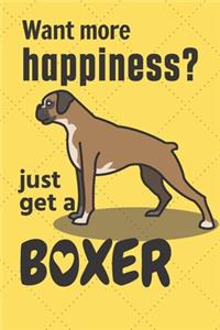 Want more happiness? just get a Boxer
