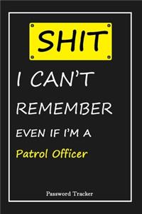 SHIT! I Can't Remember EVEN IF I'M A Patrol Officer