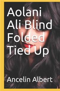 Aolani Ali Blind Folded Tied Up