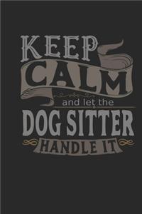 Keep Calm And Let The Dog Sitter Handle It