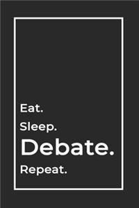 Eat Sleep Debate Repeat- Lined Notebook