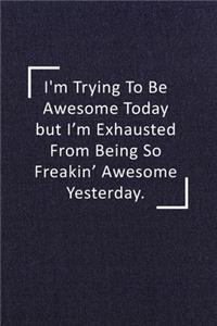 I'm Trying To Be Awesome Today
