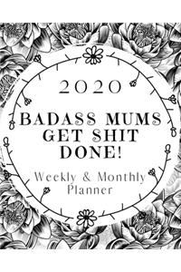 Badass Mums Get Shit Done