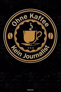 Ohne Kaffee kein Journalist Notizbuch