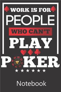 Work is For People Who Can't Play Poker