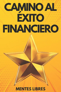 Camino Al Exito Financiero