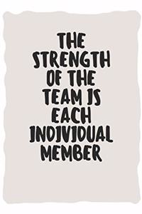 The strength of the team is each individual member