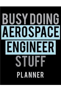 Busy Doing Aerospace Engineer Stuff Planner