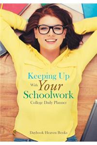 Keeping Up With Your Schoolwork College Daily Planner