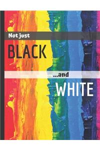 Not Just Black and White