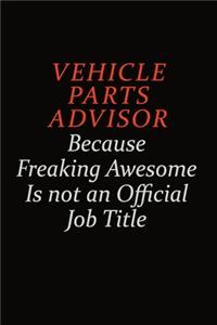 Vehicle Parts Advisor Because Freaking Awesome Is Not An Official Job Title