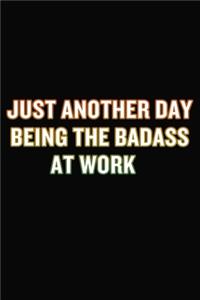 Just Another Day Being The Badass At Work