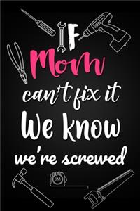 If Mom Can't Fix It We Know We're Screwed
