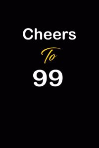 Cheers To 99