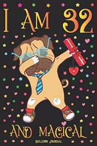Bulldog Journal I am 32 and Magical