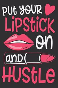 Put Your Lipstick On And Hustle