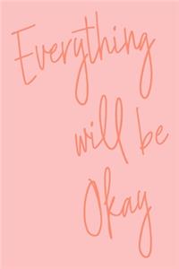 Everything Will Be Okay