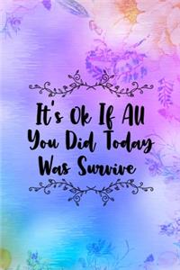 It's Ok If All You Did Today Was Survive