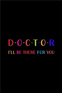 Doctor I'll Be There For You