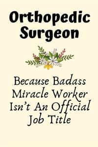 Orthopedic Surgeon Because Badass Miracle Worker Isn't An Official Job Title