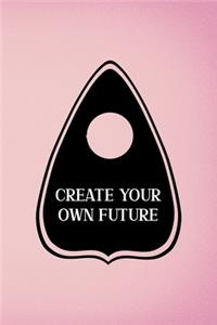 Create Your Own Future