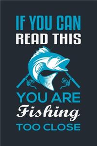 If You Can Read This, You Are Fishing Too Close