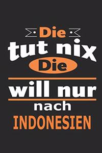 Die tut nix Die will nur nach Indonesien