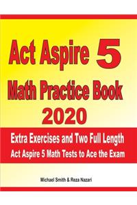 ACT Aspire 5 Math Practice Book 2020