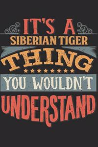 It's A Siberian Tiger Thing You Wouldn't Understand