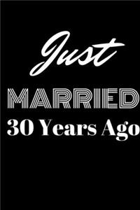 Just Married 30 Years Ago - Wedding Anniversary Journal