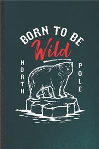 Born to Be Wild North Pole