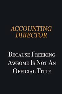 Accounting Director because freeking awsome is not an official title
