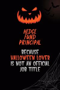 Hedge fund principal Because Halloween Lover Is Not An Official Job Title