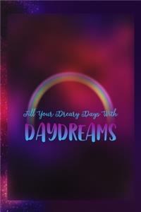 Fill Your Dreary Days With Daydreams