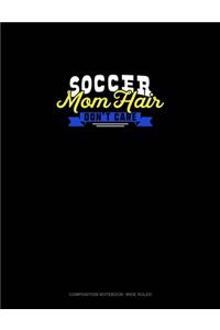Soccer Mom Hair Don't Care