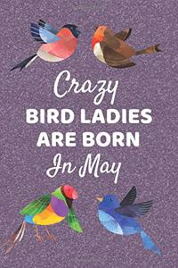 Crazy Bird Ladies Are Born In May