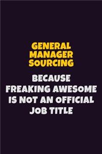 General Manager Sourcing, Because Freaking Awesome Is Not An Official Job Title