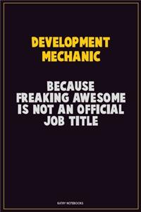 Development Mechanic, Because Freaking Awesome Is Not An Official Job Title