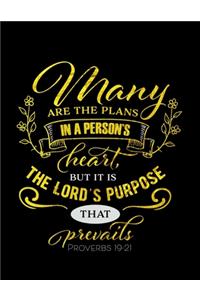 Many Are The Plans In A Person's Heart But It Is The Lord's Purpose That Prevails Proverbs 19