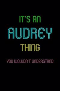 It's An Audrey Thing, You Wouldn't Understand