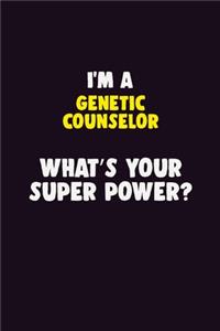 I Am A Genetic counselor, What's Your Super Power?