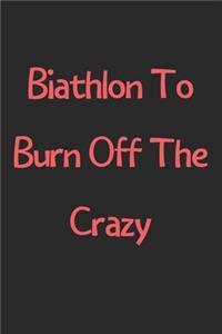 Biathlon To Burn Off The Crazy